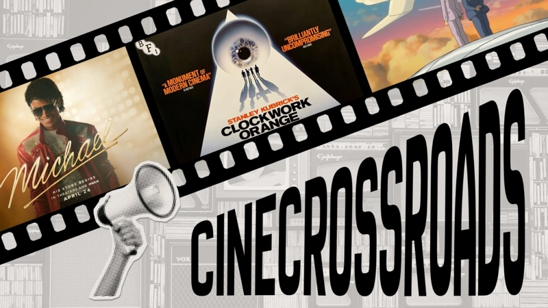 CineCrossroads, “Michael,” “A Clockwork Orange,” and “The Wind Rises”, cinema, cinematography, films