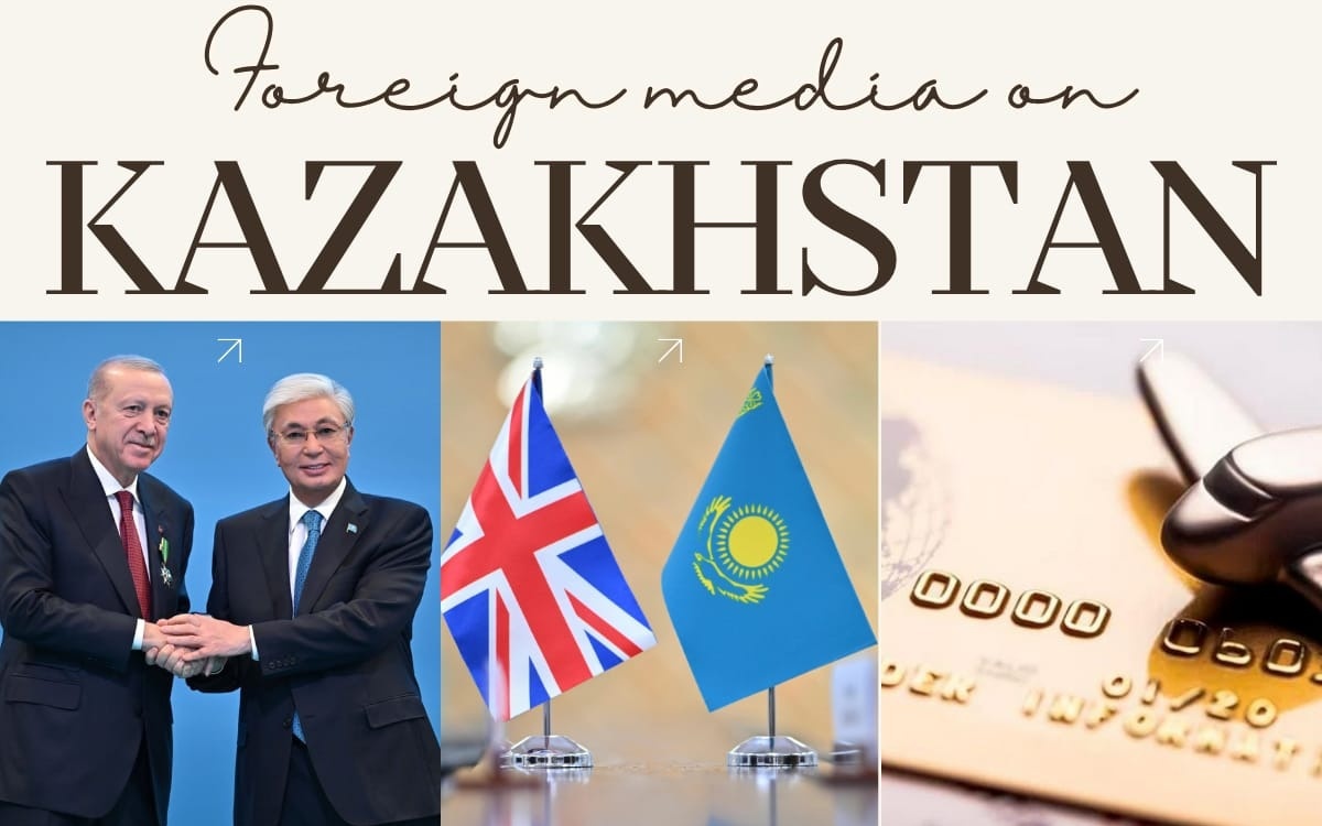 Foreign media on Kazakhstan: Erdoğan and Tokayev pledge deeper Türkiye-Kazakhstan cooperation; Britain expands Central Asia ties as Kazakhstan ratifies strategic partnership deal
